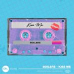 BOILERS - Kiss Me