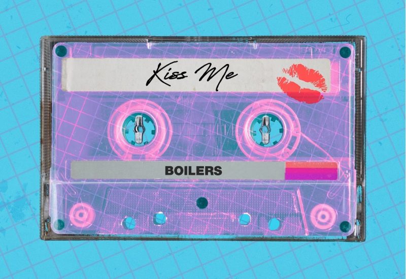 BOILERS - Kiss Me