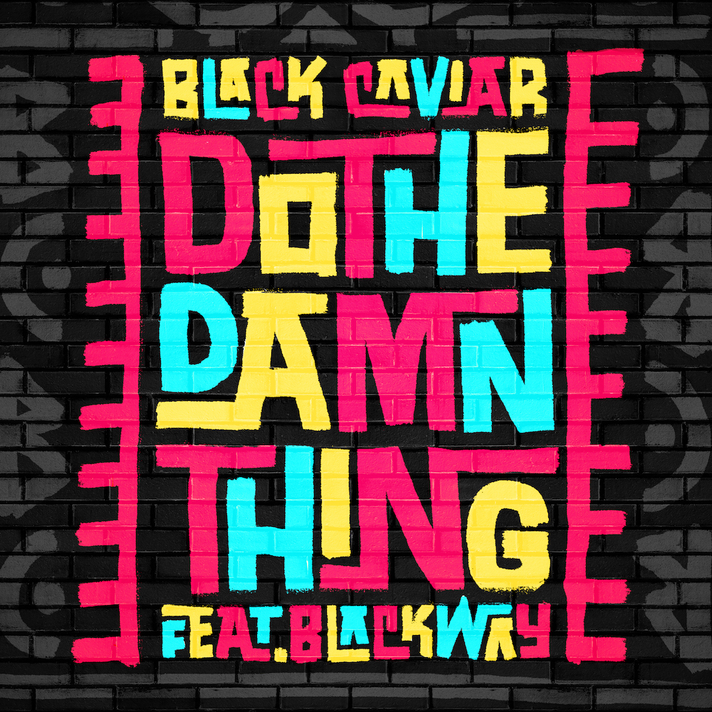 Black Caviar - Do The Damn Thing