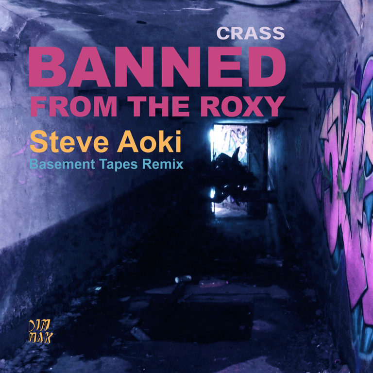 Crass - Banned From The Roxy - Steve Aoki Basement Tapes Remix