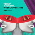 Yousef & Rowetta join forces on ‘When We Were Free’