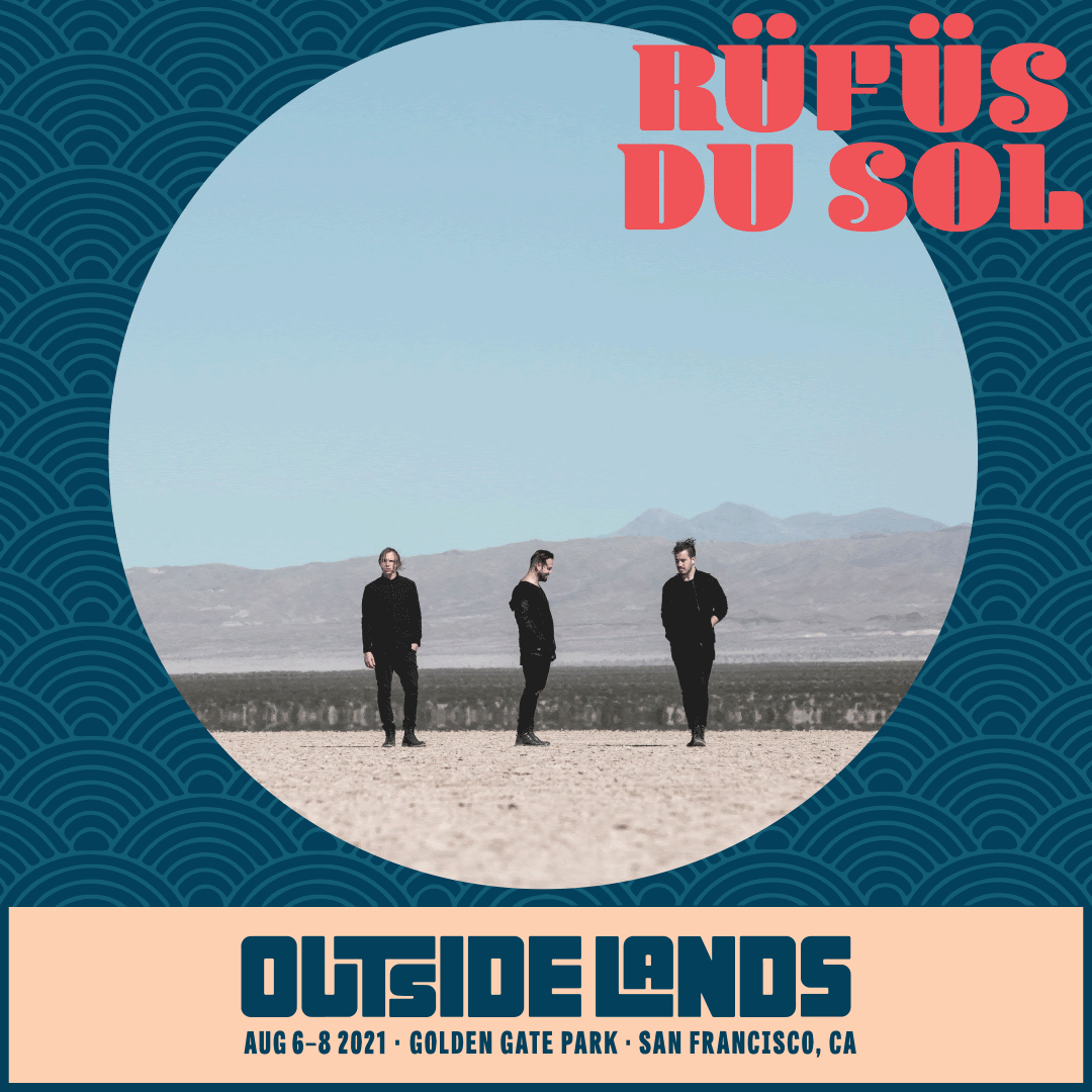 RÜFÜS DU SOL is added to Outside Lands 2021 lineup