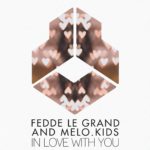 Fedde Le Grand & Melo.Kids - In Love With You