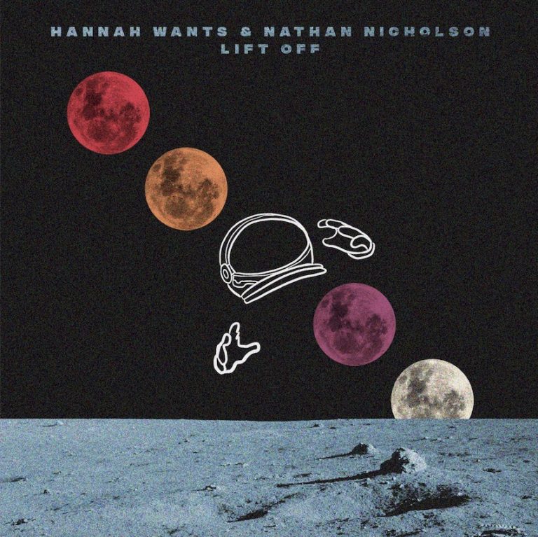 Hannah Wants & Nathan Nicholson - Lift Off
