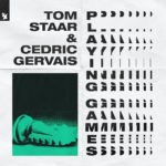 Tom Staar & Cedric Gervais - Playing Games