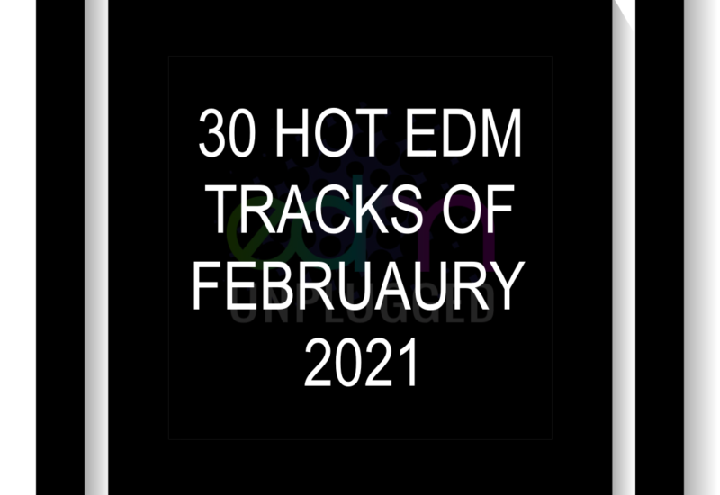 30 Hot EDM Tracks of February 2021