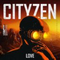 Cityzen releases infectious, upbeat single  ‘Love’