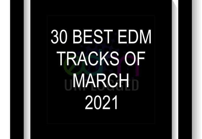 30 Best EDM Tracks of March 2021