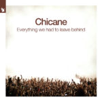 Chicane - Everything We Had To Leave Behind