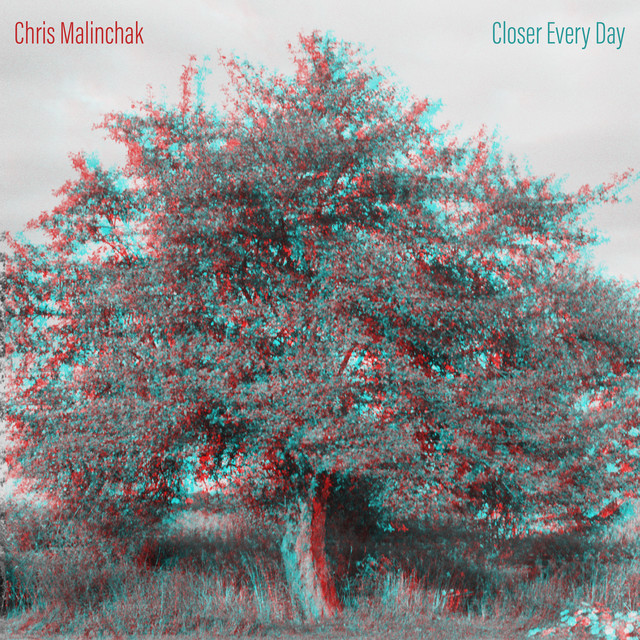 Chris Malinchak - Closer Every Day
