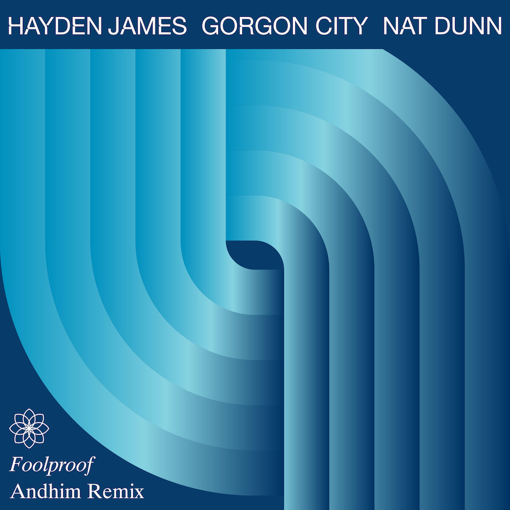 Hayden James, Gorgon City & Nat Dunn - Fool Proof - Andhim Remix