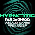 Paul Oakenfold & Azaelia Banks - Hypnotic (Benny Benassi Remix)