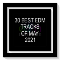 30 Best EDM Tracks of May 2021