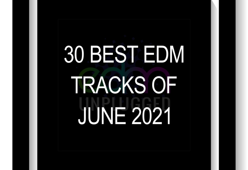 30 Best EDM Tracks of June 2021