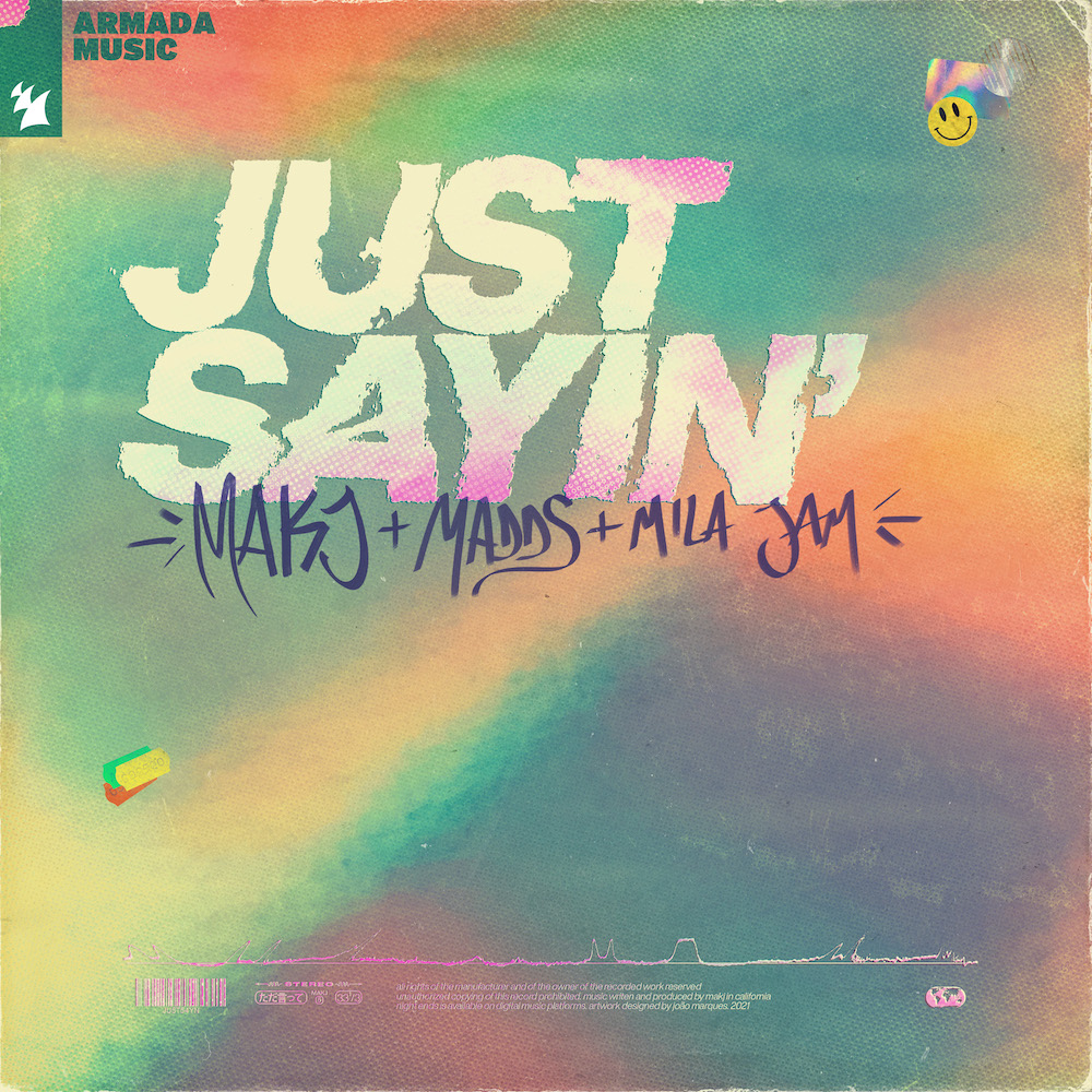 Mak J & MADDS Mila Jam- Just Sayin