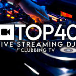 Clubbing TV Top 40 Live Streaming DJs 2021