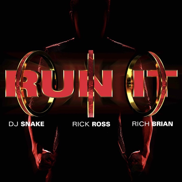 DJ Snake & Rick Ross - Run It