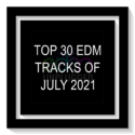 Top 30 EDM Tracks of July 2021
