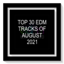 Top 30 EDM Tracks of August 2021