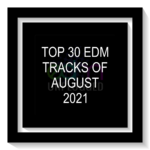 TOP 30 EDM TRACKS OF AUGUST 2021