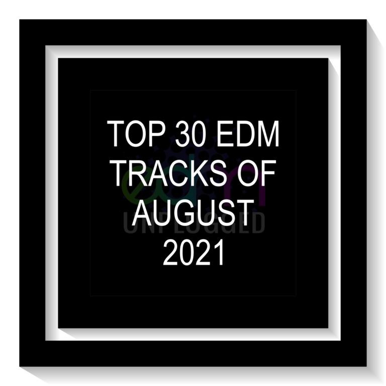 TOP 30 EDM TRACKS OF AUGUST 2021