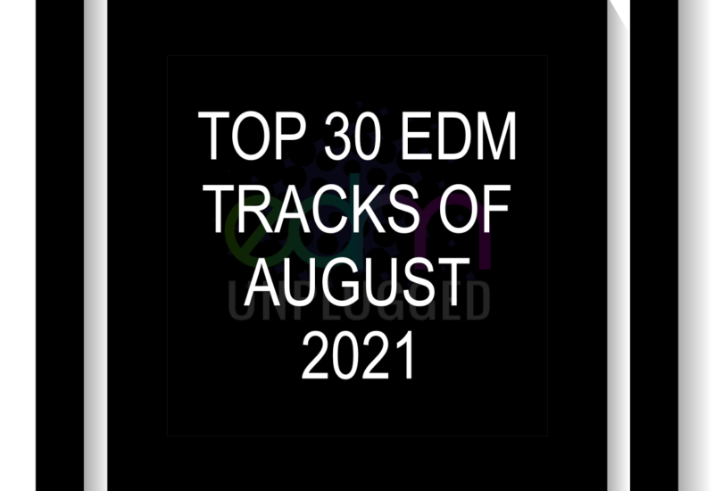 TOP 30 EDM TRACKS OF AUGUST 2021